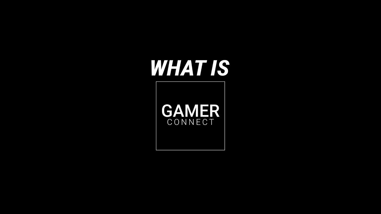 Welcome to #GamerConnect