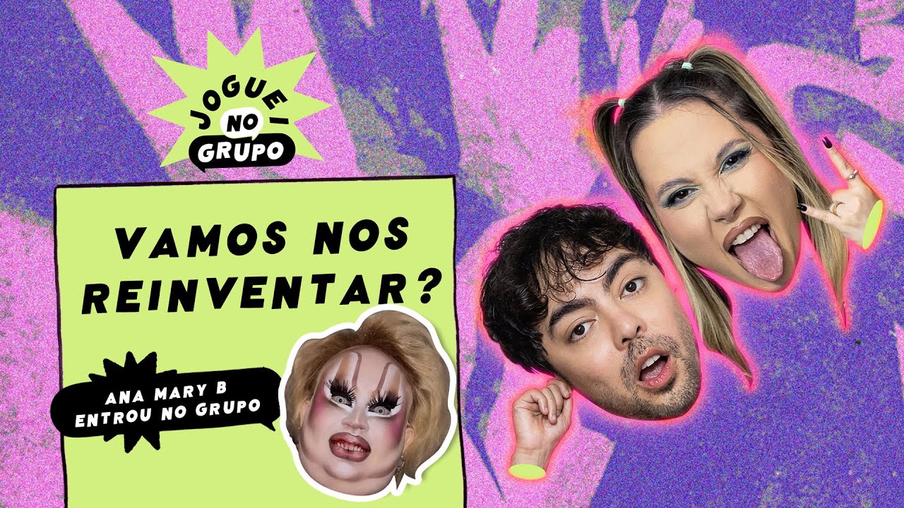 #124 -VAMOS NOS REINVENTAR? com Ana Mary B - Joguei no Grupo