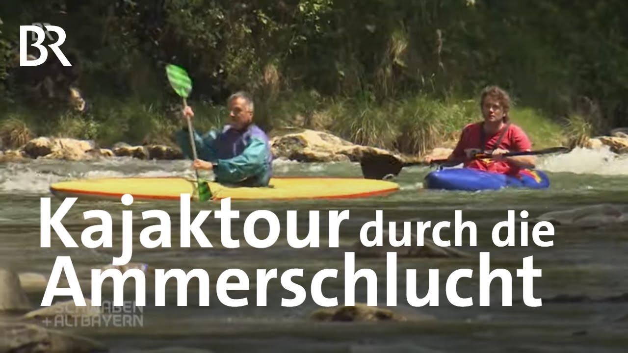 Naturparadies dahoam: Kajaktour durch die Ammerschlucht | Schwaben + Altbayern | BR