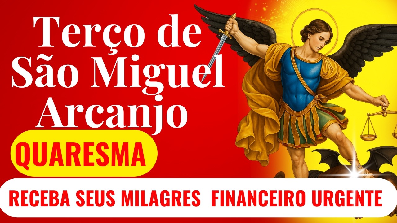 ⚔️📿💰 TERÇO DA QUARESMA DE SÃO MIGUEL ARCANJO 17° DIA EFATÁ NA VIDA FINANCEIRA