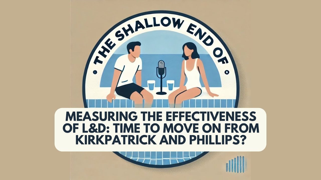 Measuring the effectiveness of L&D: Time to move on from Kirkpatrick and Phillips?