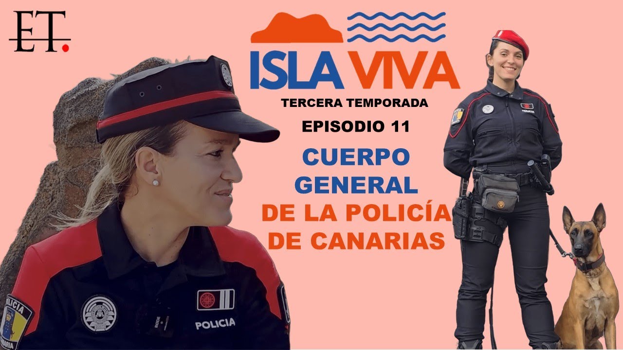 [T03xE11] ISLA VIVA:  La Policía Canaria como nunca se ha contado