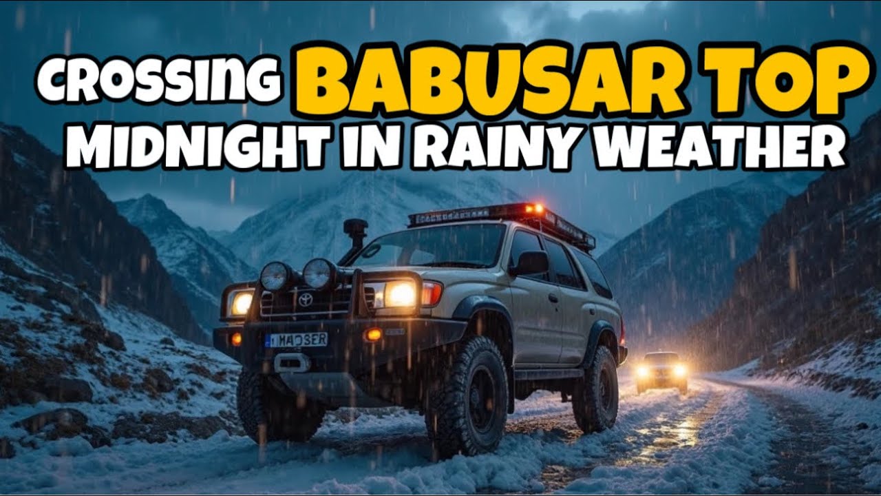 CROSSING BABUSAR TOP AT MIDNIGHT IN RAINY WEATHER WITH A BROKEN CAR | ASTORE TO NARAN TRAVEL VLOG