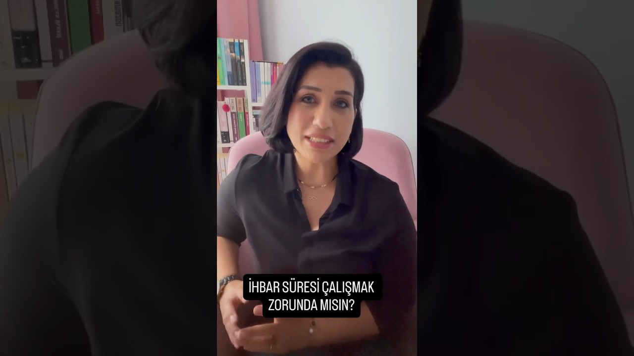 İhbar S&uuml;reni &Ccedil;alışmak Zorunda mısın?