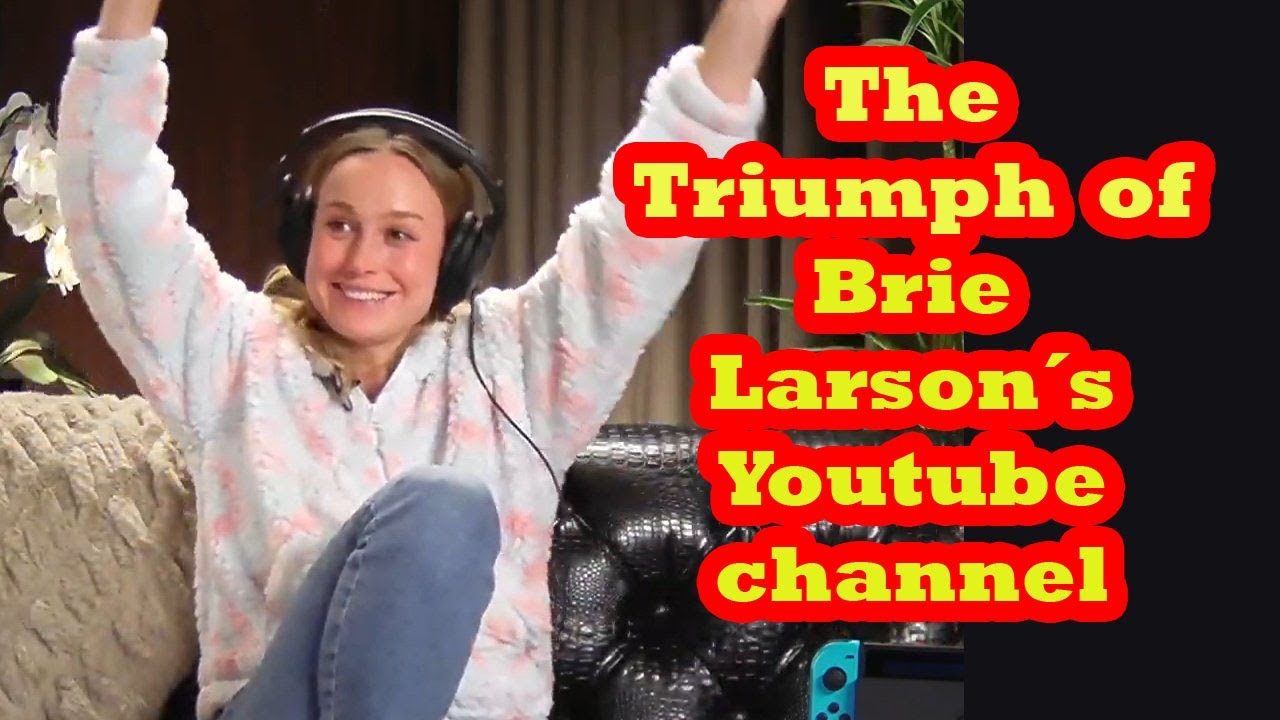 The Triumph of Brie Larson&acute;s Youtube channel