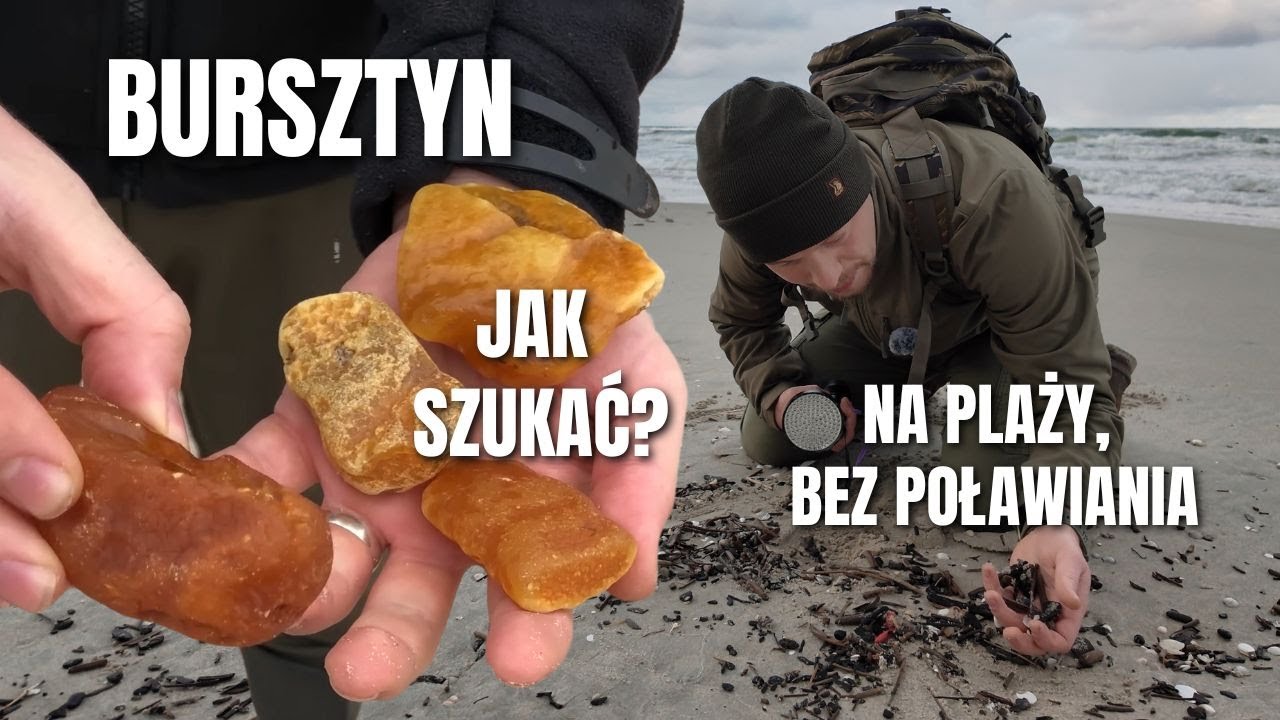 BURSZTYN: Kiedy i jak szukać NA PLAŻY