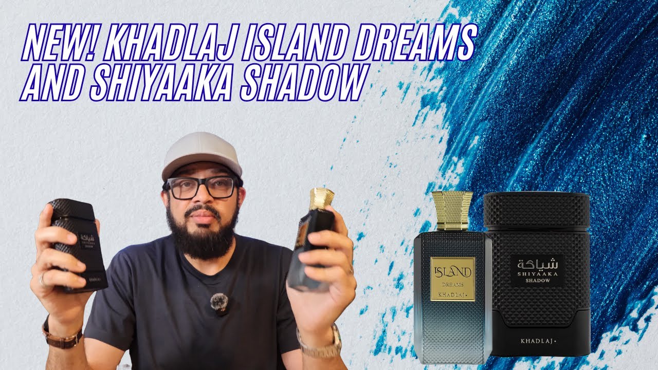 New! Khadlaj Island Dreams and Shiyaaka Shadow Review!