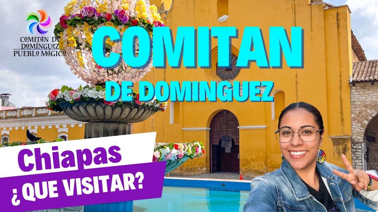 Comitan ❇️ ¿Que Visitar?