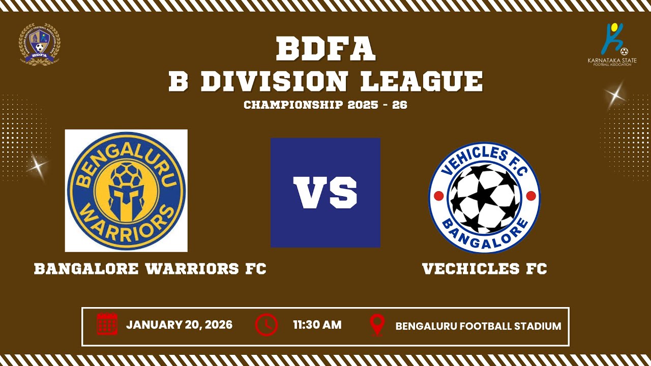 BDFA 'B' DIVISION LEAGUE CHAMPIONSHIP 2025 - 26 | BAGALORE WARRIORS FC VS VEHICLES FC | 20.01.26