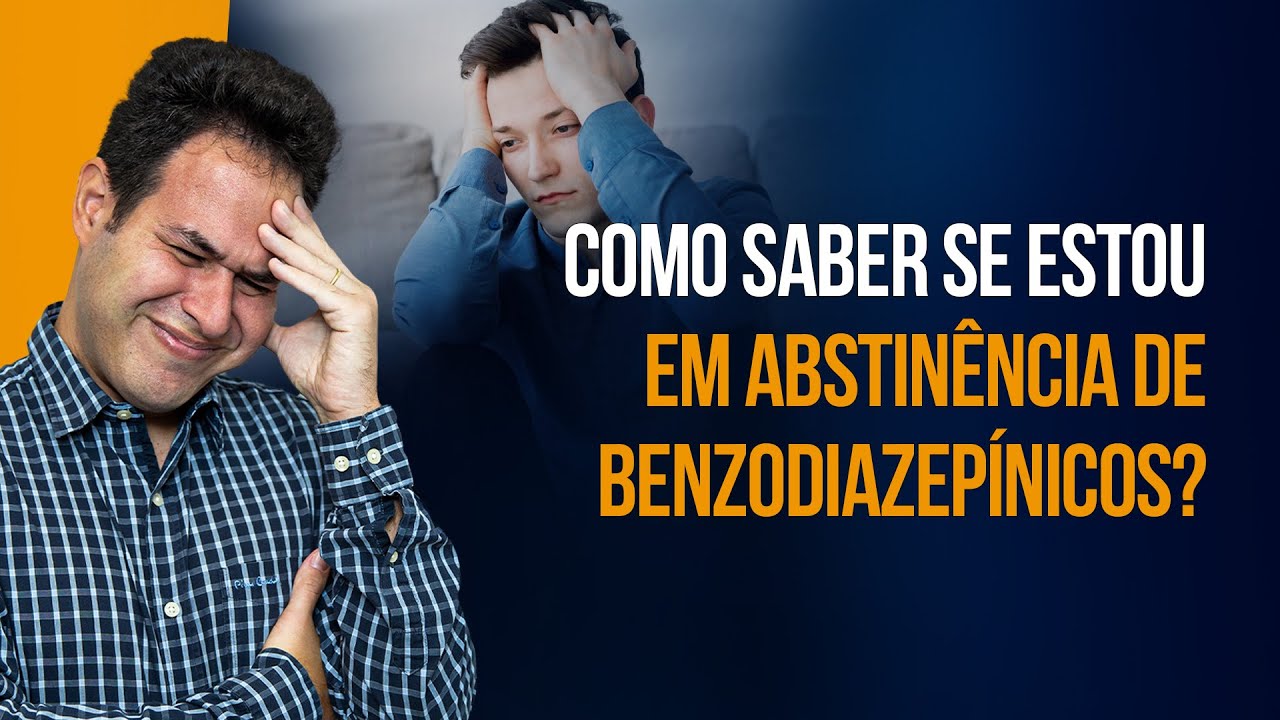 IDENTIFICANDO A ABSTINÊNCIA DE BENZODIAZEPÍNICOS