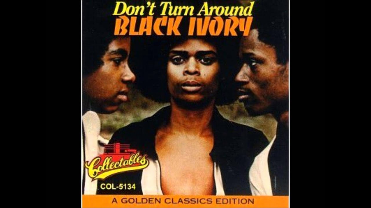 Don't Turn Around - Black Ivory