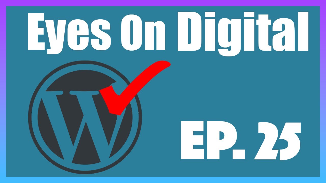 Why Wordpress is the Best CMS (Content Management System) | Eyes on Digital | Episode 25