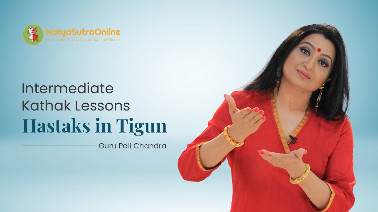 Hastaks in Tigun, Recap on the Movements | Intermediate Kathak Lessons by Guru Pali Chandra
