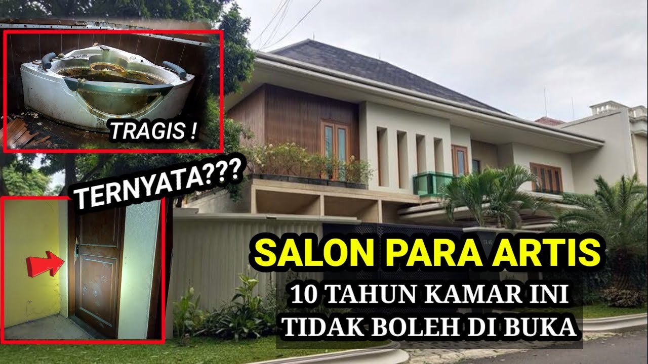 SALON ARTIS, 10 TAHUN KAMAR INI TIDAK BOLEH DI BUKA TERNYATA??KISAH RUMAH TERMEWAH TERBENGKALAI
