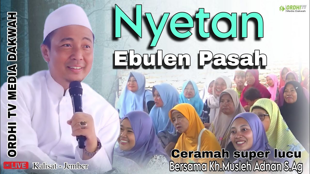 Nyetan Ebulen Pasah Kh.Musleh Adnan S.Ag Ceramah paling lucu Edisi Ramadhan Live - Kalisat - Jember 