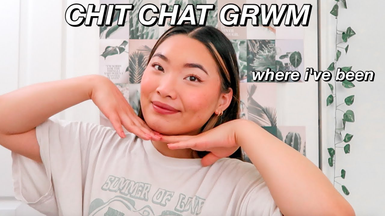 chit chat get ready with me| where i've been?