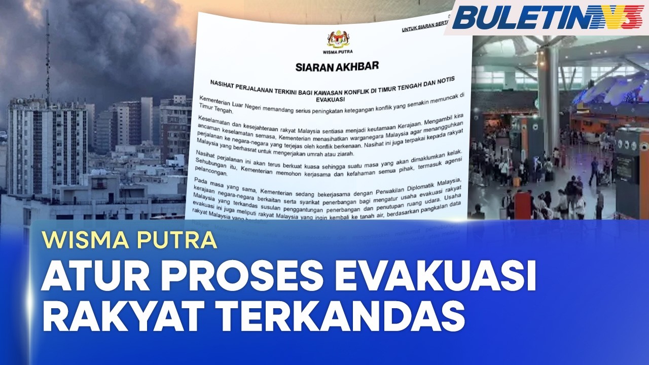 PERANG ASIA BARAT | Wisma Putra Atur Proses Evakuasi Rakyat Malaysia Terkandas