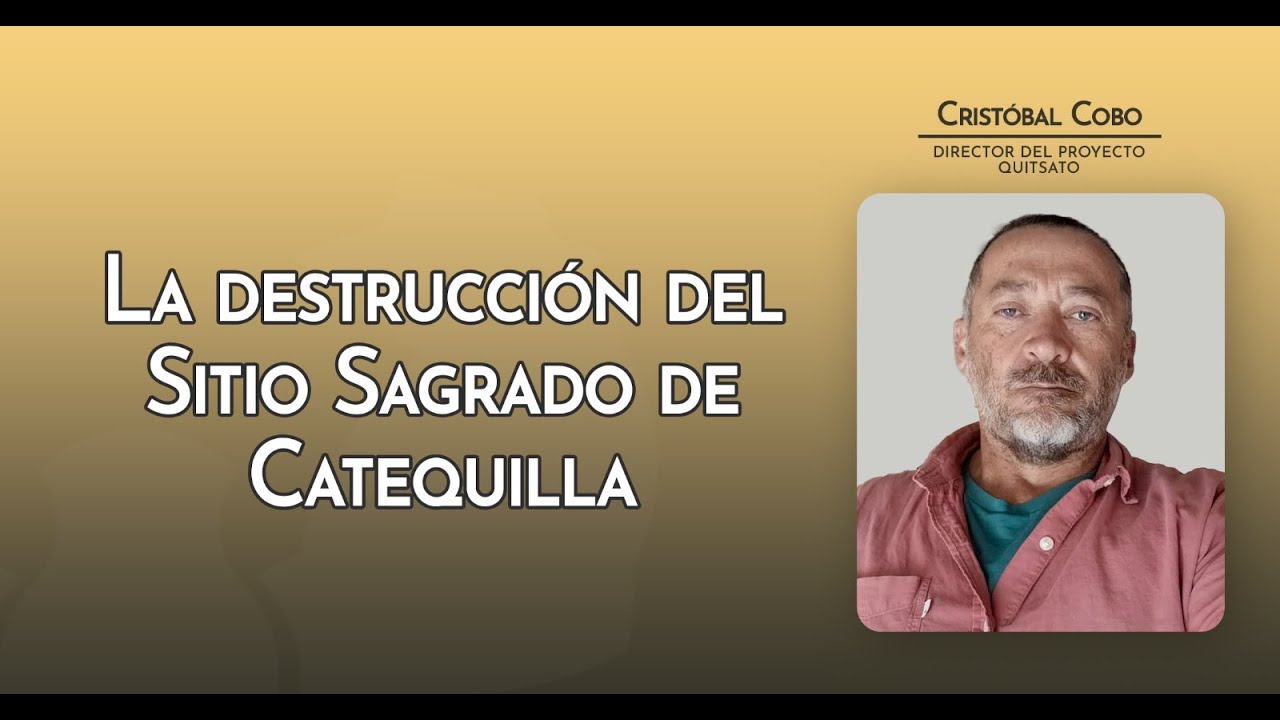 La destrucción del Sitio Sagrado de Catequilla