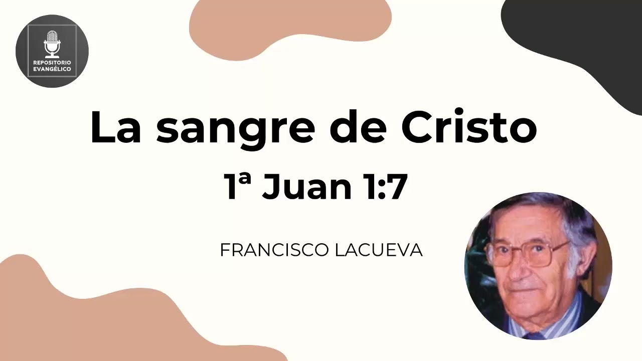 Francisco Lacueva - La sangre de Cristo - 1 Juan 1:7