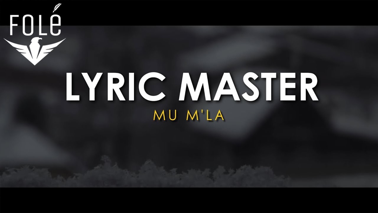 Lyric Master - Mu m'la