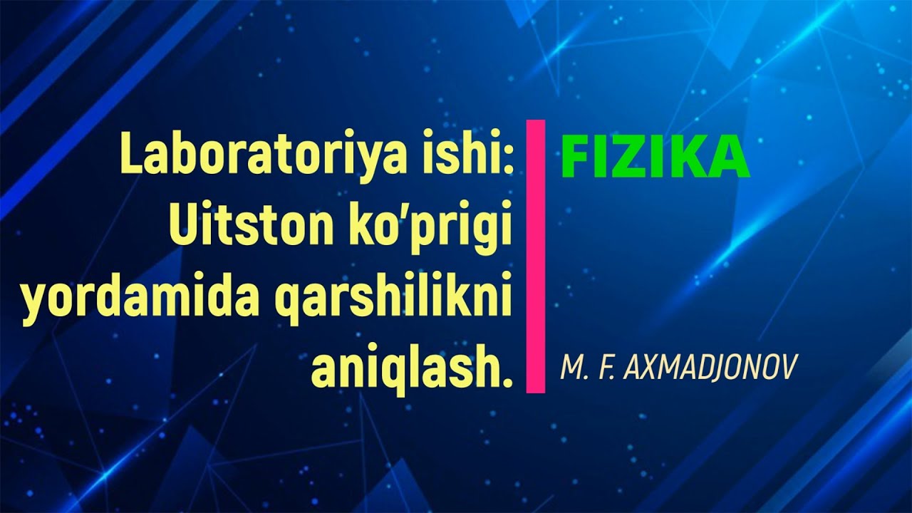 Laboratoriya: Uitston ko'prigi yordamida qarshiliklarni aniqlash. FarPI, 