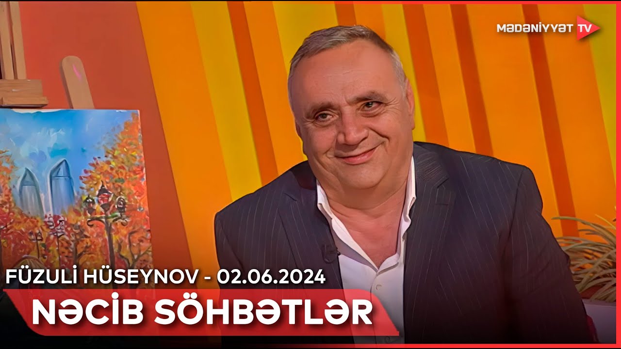 Nəcib söhbətlər -  Füzuli Hüseynov | 02.06.2024