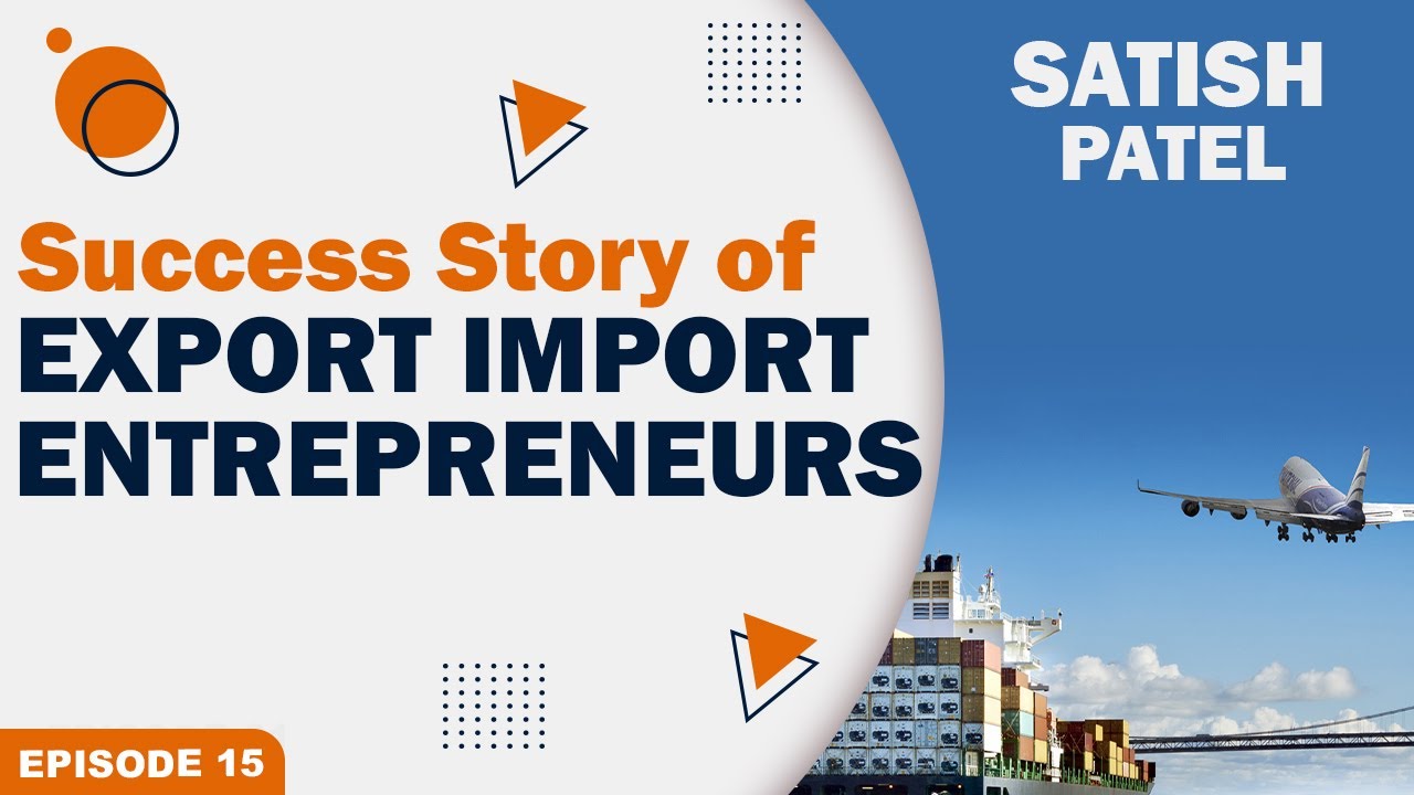 The EXIMPreneur - Ep 15 | A Success Story of Export Import Business | Mr. Satish Patel