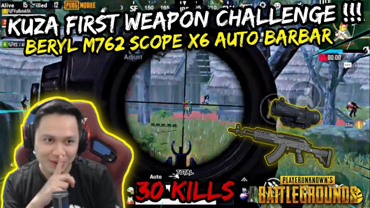 KUZA FIRST WEAPON CHALLENGE | BERYL M762 SCOPE X6 | TOTAL 30 KILLS | PUBG MOBILE