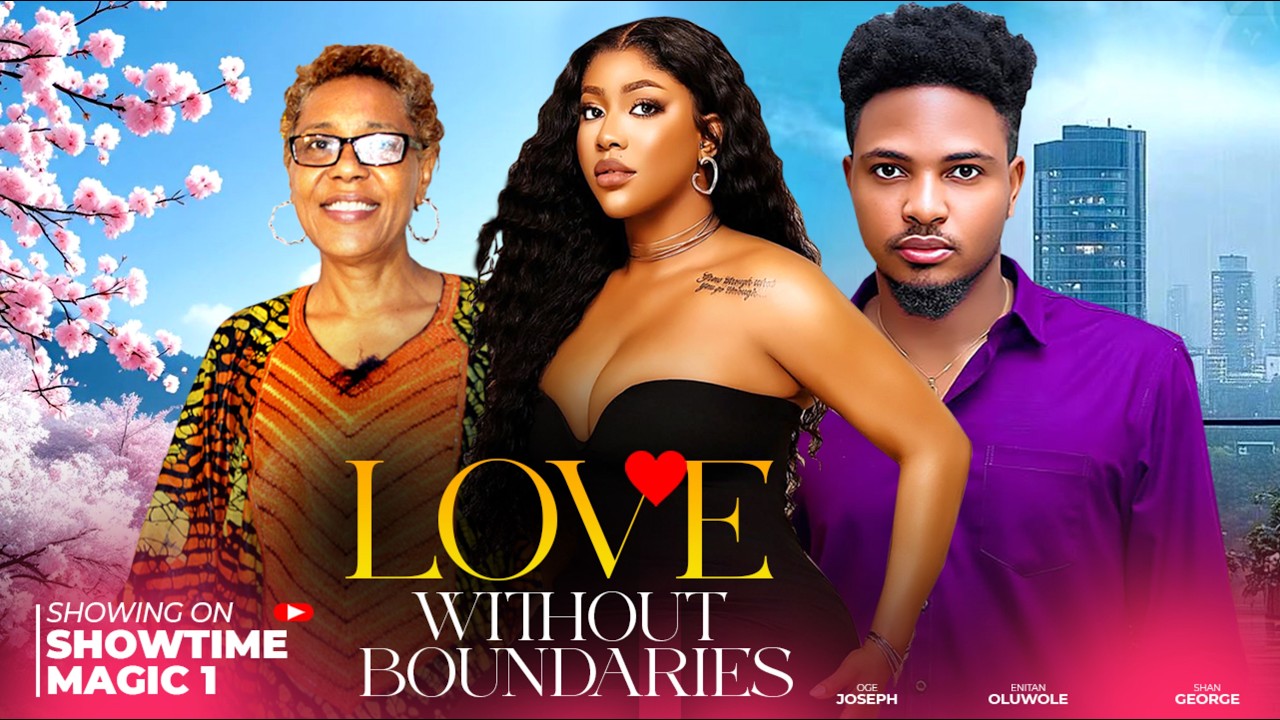 LOVE WITHOUT BOUNDARIES - OGE JOSEPH , ENITAN OLUWOLE , SHAN GEORGE