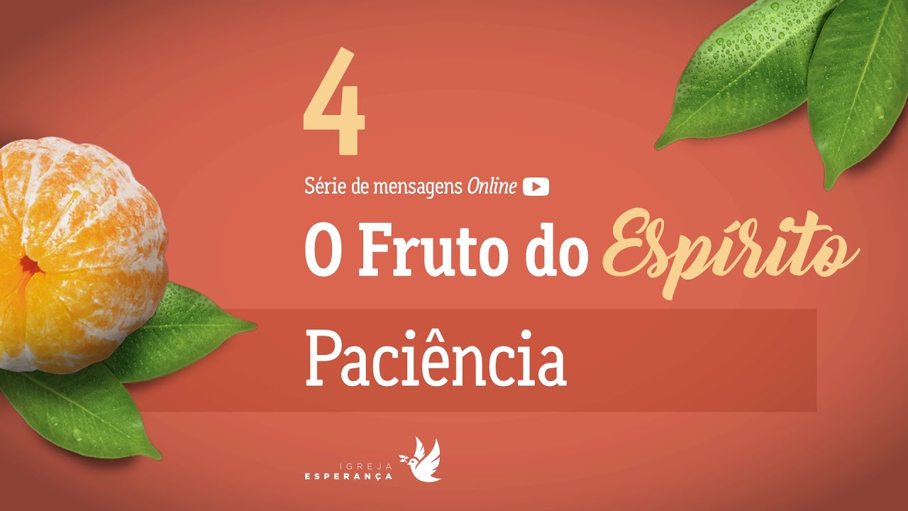 4. O Fruto do Espírito: Paciência - Jonathan Simões