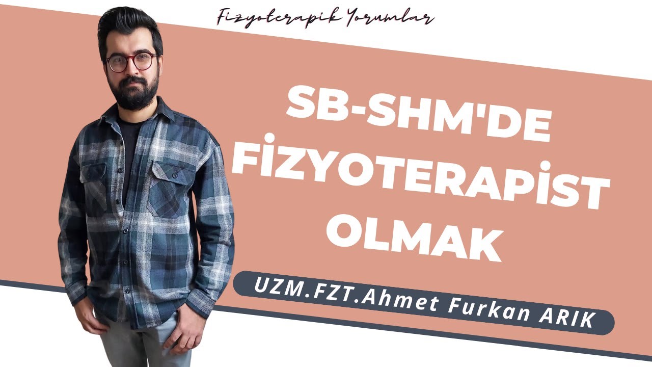 Sağlıklı Hayat Merkezlerindeki fizyoterapistlerin görev ve sorumluluğu | Uzm.Fzt.Ahmet Furkan ARIK