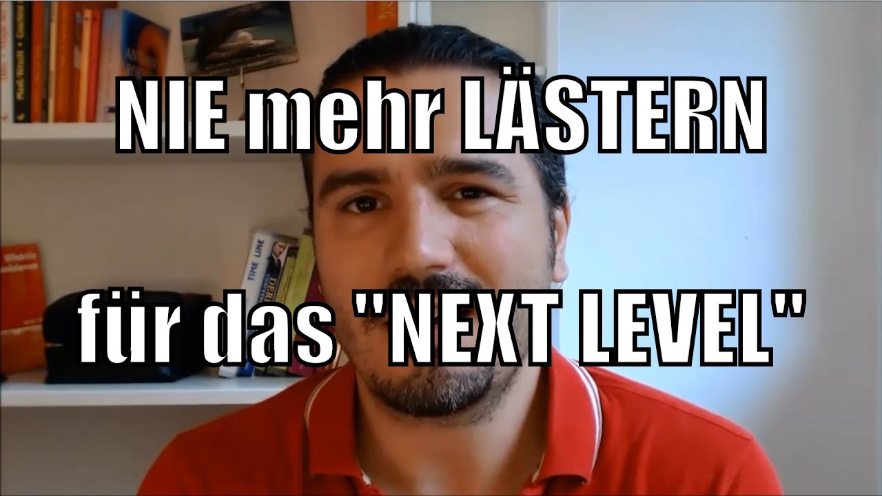 Nie mehr L&auml;stern - Und deine Pers&ouml;nlichkeit w&auml;chst weiter