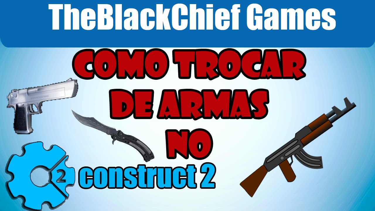 Como fazer sistema de troca de arma em jogos feito no Construct 2