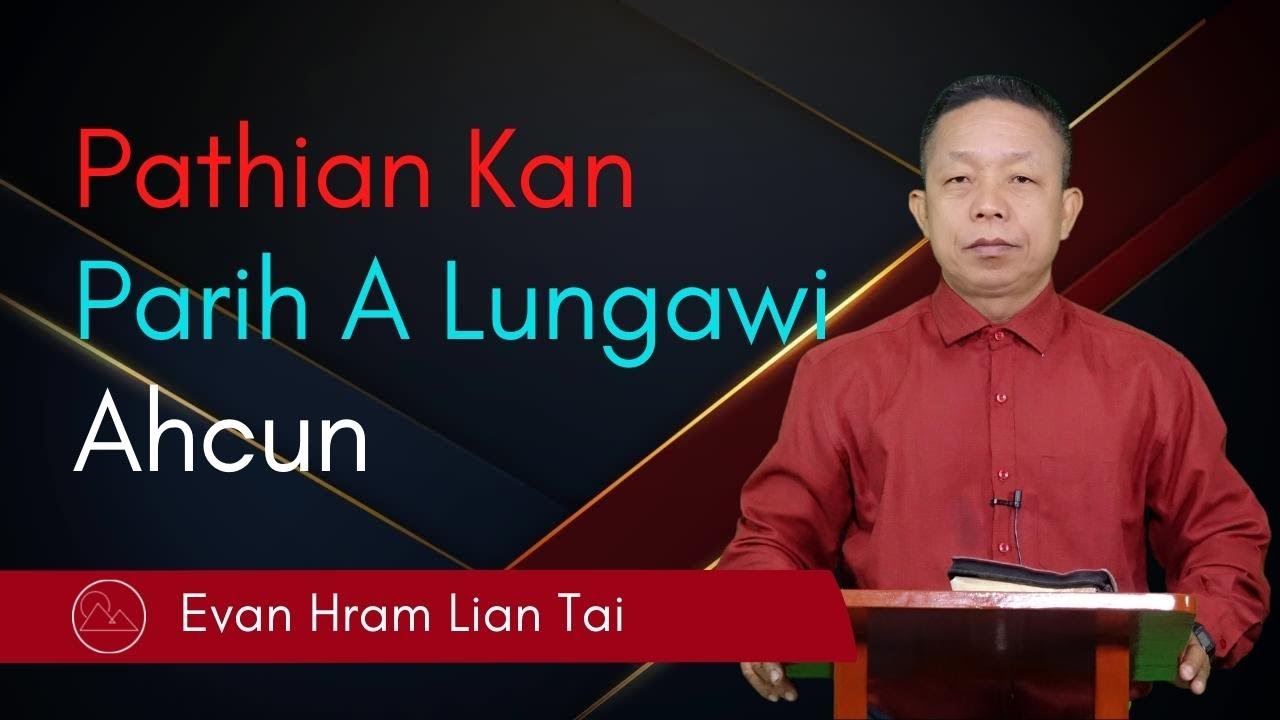 Pathian Kan Parih A Lungawi Ahcun - Evan. Hram Lian Tai