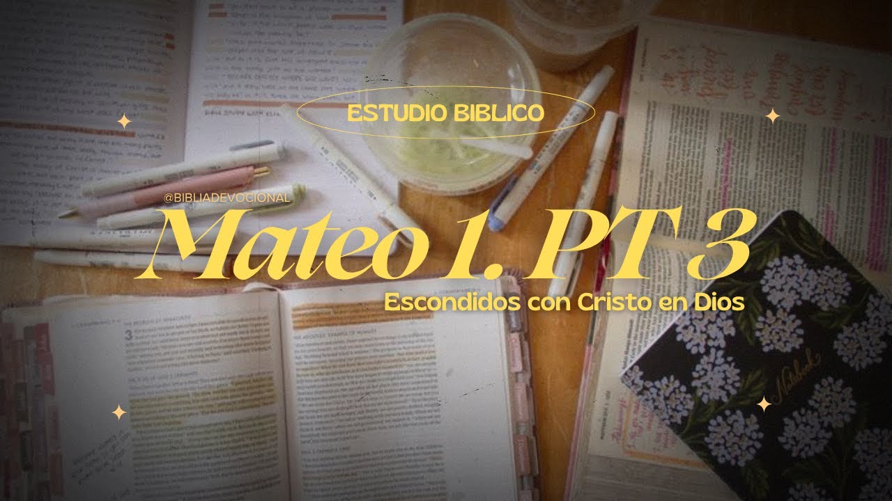 Mateo 1 parte 3: Escondidos con Cristo en Dios