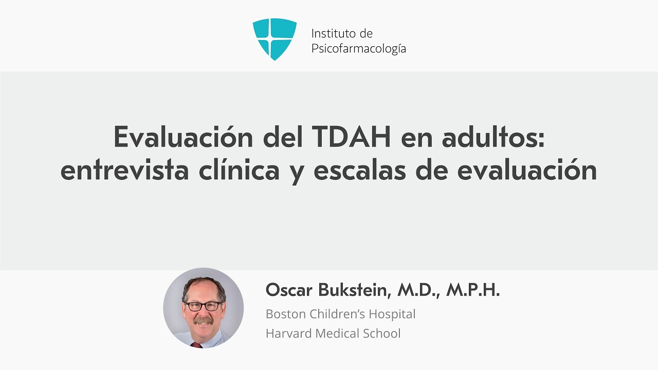 Evaluación del TDAH en adultos: entrevista clínica y escalas de evaluación