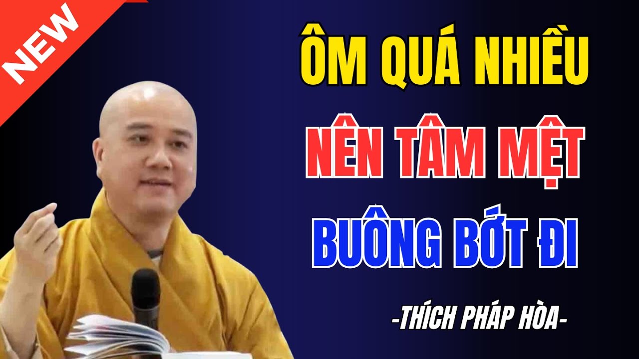 Tâm Mệt Không Phải Vì Đời Nặng – Mà Vì Ta Ôm Quá Nhiều | Pháp Hoà Mới Nhất