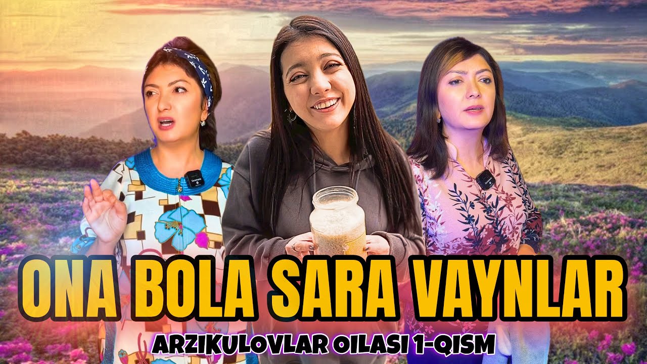 Ona bola sara vaynlar  Arzikulovlar oilasi 1-qism