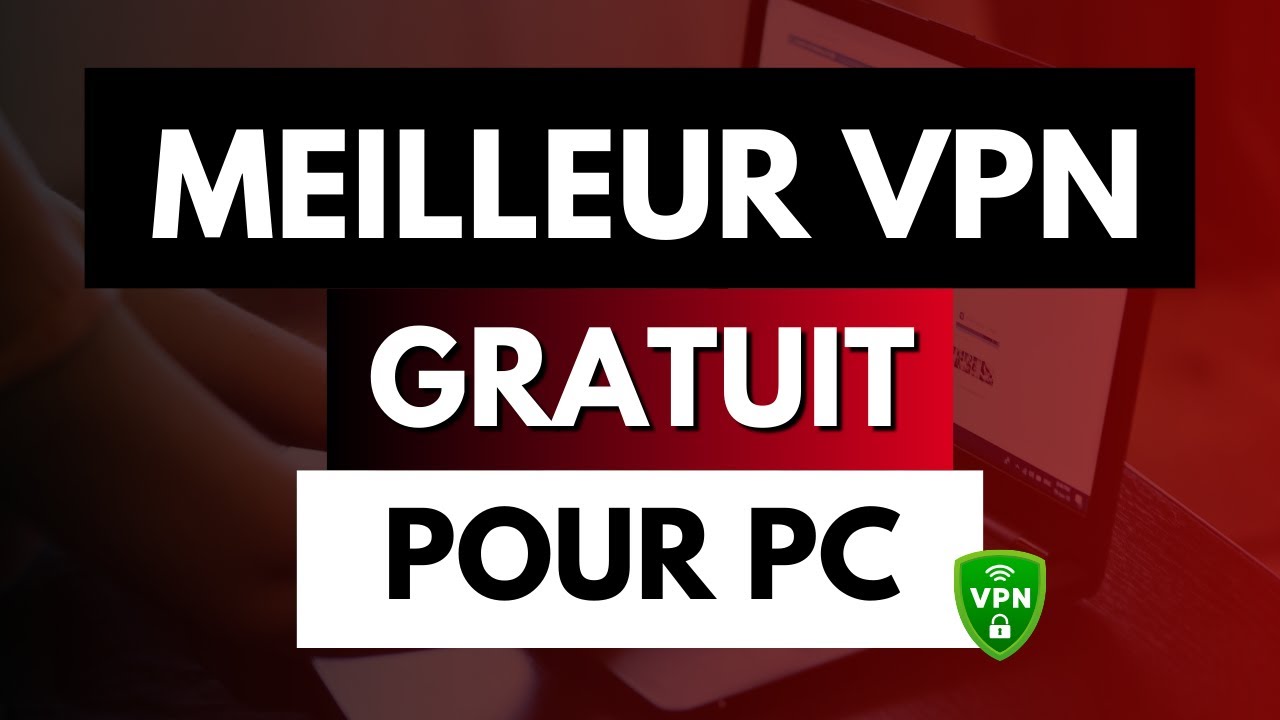 Meilleur VPN Gratuit pour PC (Windows) en 2026 🖥️