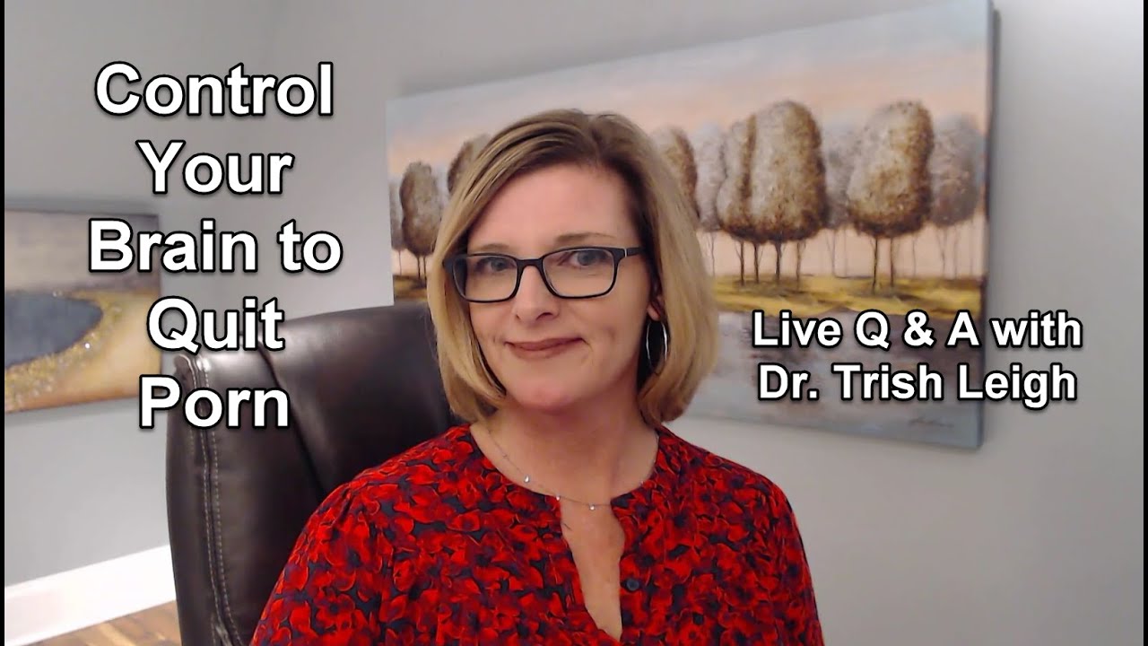 Porn Recovery LIVE Q & A with Dr. Trish Leigh