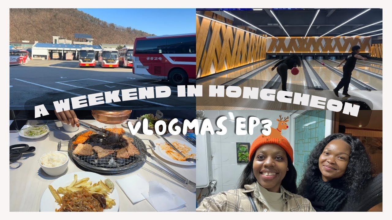 KOREA VLOG | HONGCHEON | WEEKEND WITH A FRIEND ❤️ | VLOGMAS | BOWLING
