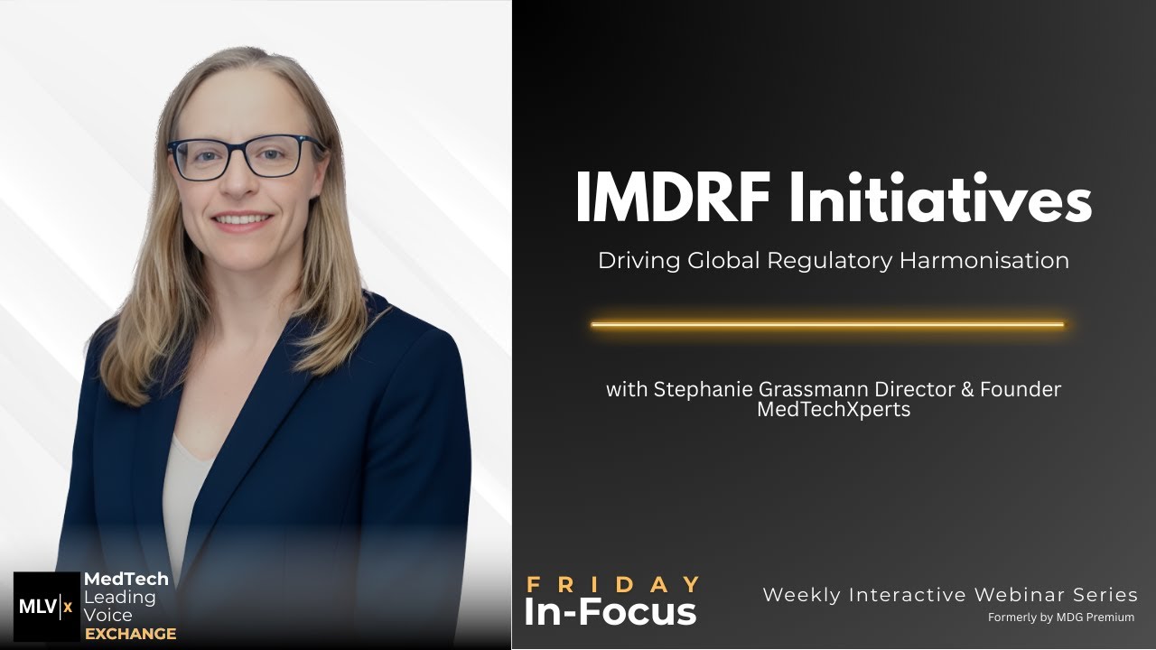 IMDRF Initiatives: Driving Global Regulatory Harmonisation