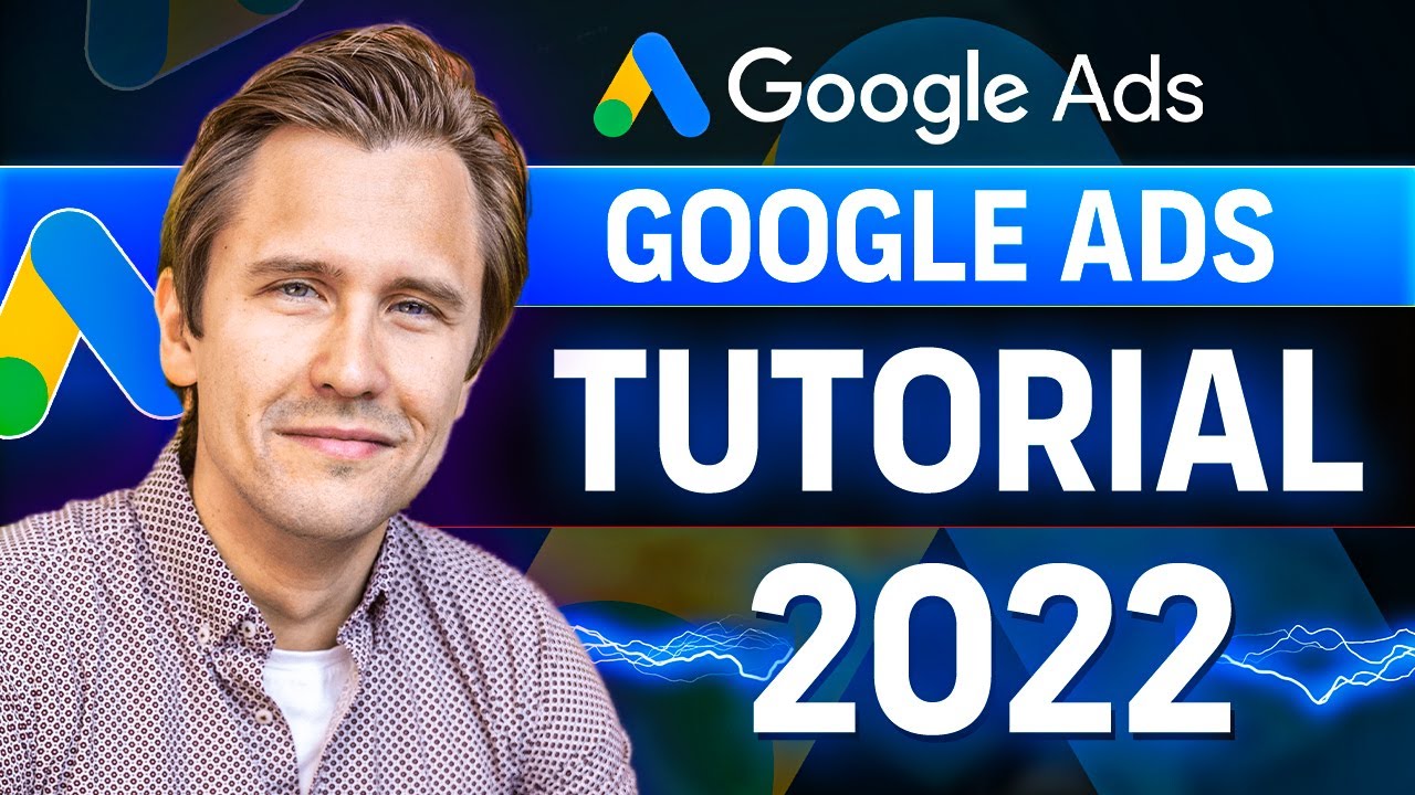 Учебное пособие по Google Ads (создано в 2022 году для 2022 года) — пошаговое руководство для нач...