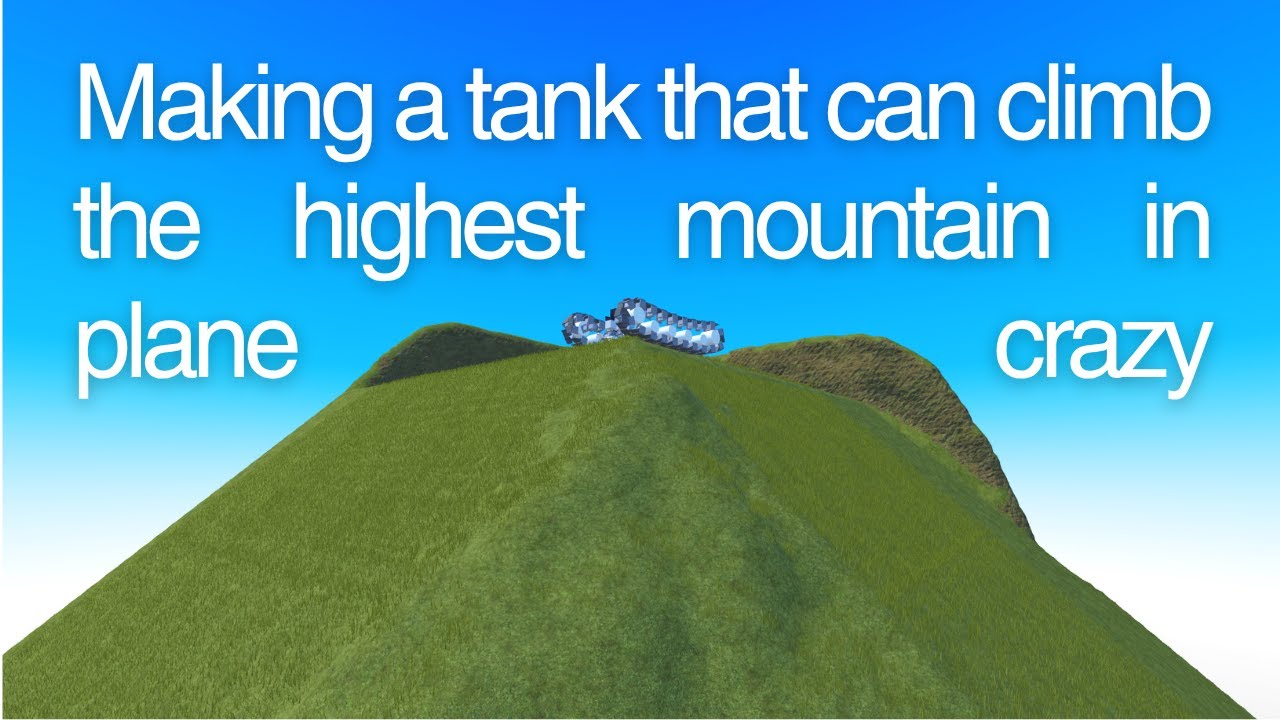 Building something that can climb the highest peak using tracks in Plane Crazy