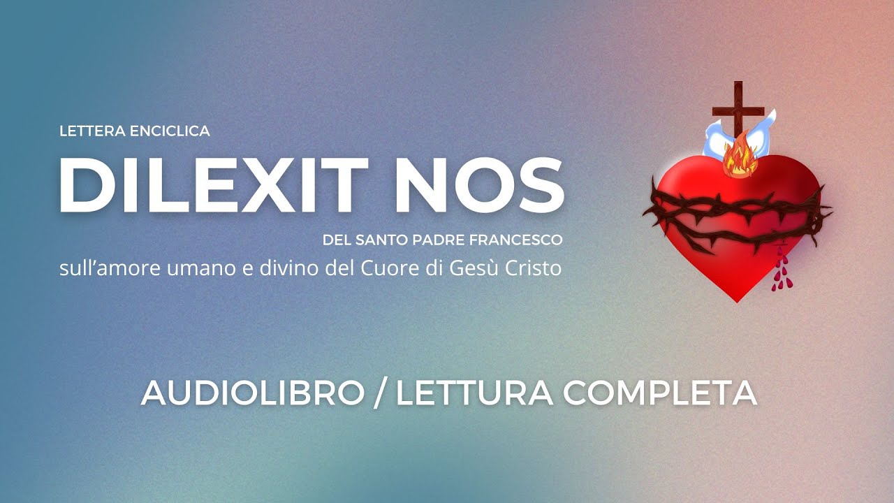 Enciclica DILEXIT NOS di Papa Francesco - Audio libro / Lettura completa