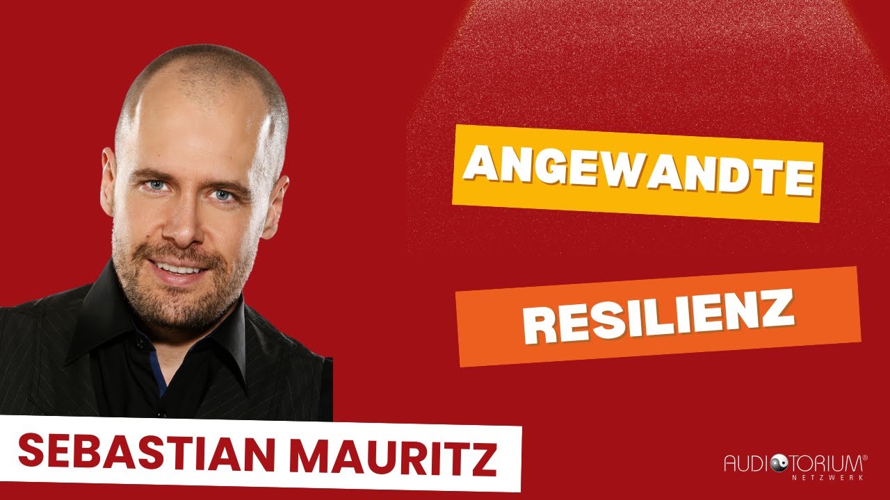 Sebastian Mauritz - Angewandte Resilienz für ExpertInnen in Beratung, Coaching und Therapie