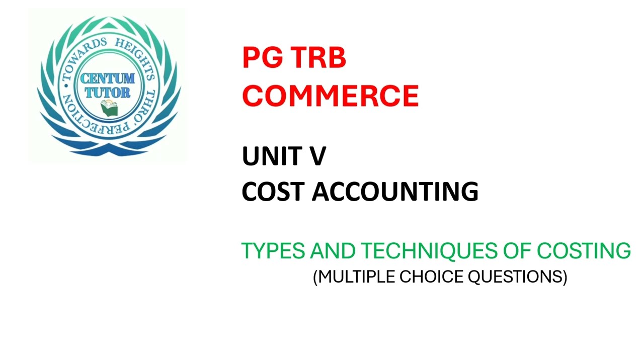 PG TRB COMMERCE UNIT V COST ACCOUNTING TYPES AND TECHNIQUES OF COSTING MCQ