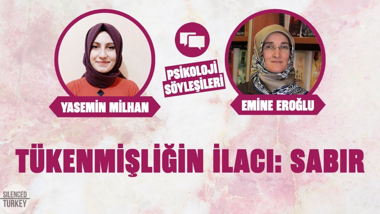 DUYGUSAL TÜKENMİŞLİĞİN İLACI SABIR  - YASEMİN MİLHAN VE EMİNE EROĞLU / PSİKOLOJİ SÖYLEŞİLERİ