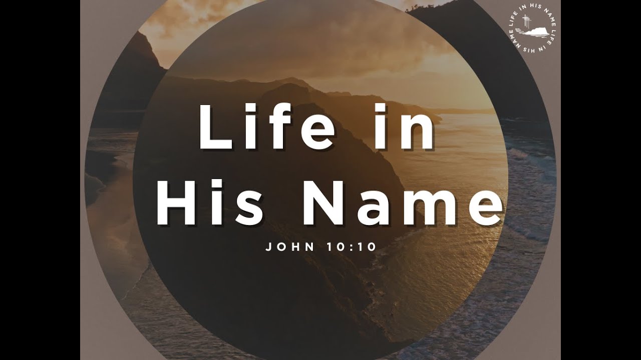 Life in His Name (Part 1) - Pastor Ariel Myslak