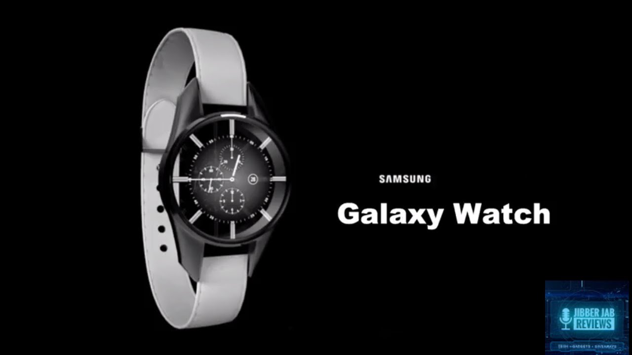 Samsung Gear S4/Galaxy Watch News - Tizen, Bigger Battery and More! - Jibber Jab Reviews!
